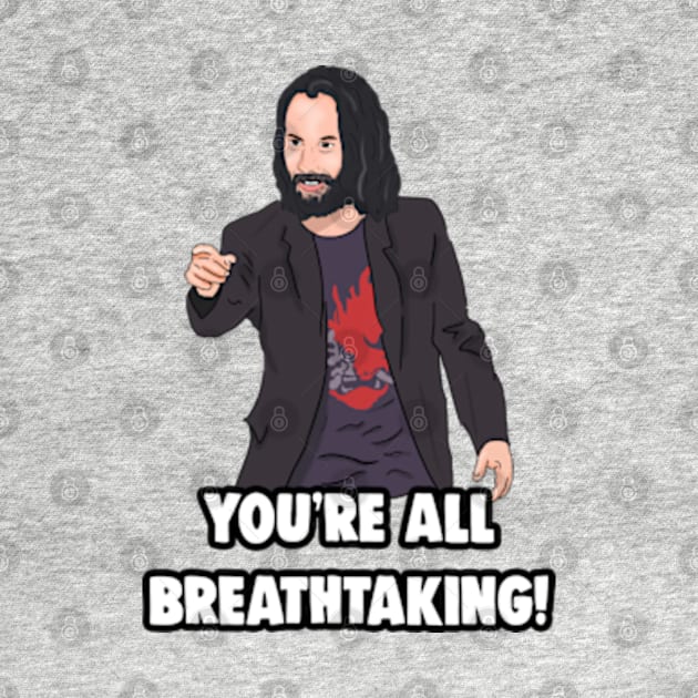 'You're All breathtaking' Keanu Reeves Meme by Barnyardy